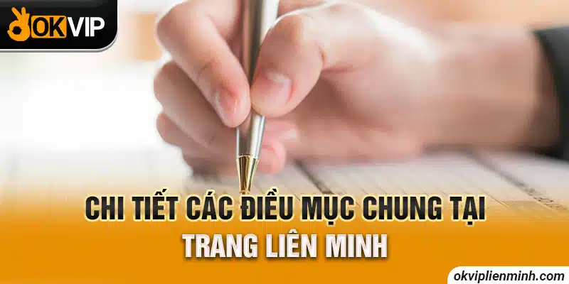 Chi tiết các điều mục chung tại trang Liên Minh